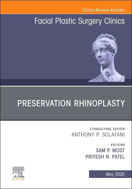 Preservation Rhinoplasty, An Issue of Facial Plastic Surgery Clinics of North America by Sam Most 9780443343025
