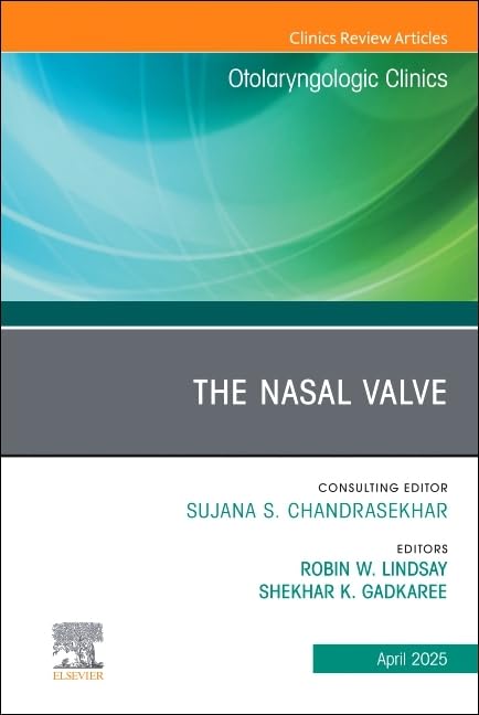 The Nasal Valve, An Issue of Otolaryngologic Clinics of North America by Robin Wiliams Lindsay Md ISBN 9780443344077