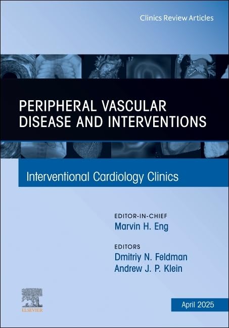 Peripheral Vascular Disease and Interventions, An Issue of Interventional Cardiology Clinics by Dmitriy Feldman ISBN 9780443344176