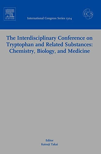 The Interdisciplinary Conference on Tryptophan and Related Substances: Chemistry, Biology, and Medicine by K Takai