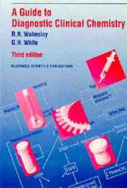 A Guide to Diagnostic Clinical Chemistry by R Walmsley ISBN 9780632037353