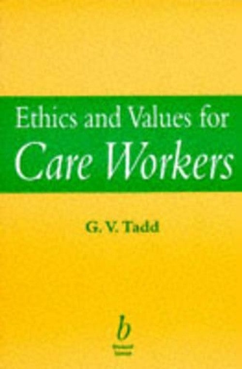 Ethics and Values for Care Workers by Vic Tadd ISBN 9780632048144