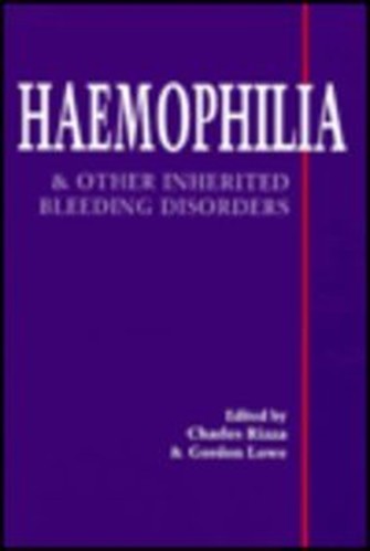 Haemophilia and Other Inherited Bleeding Disorders by C R Rizza ISBN 9780702017551