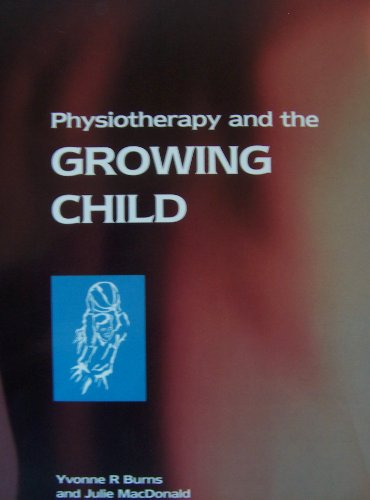 Physiotherapy and the Growing Child by Yvonne Burns ISBN 9780702019425