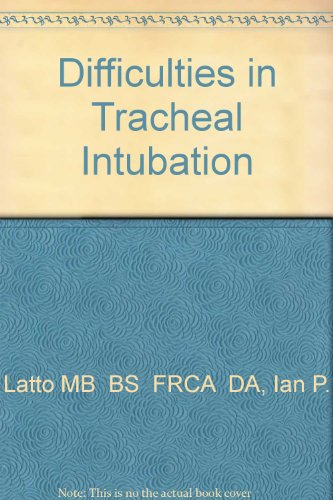 Difficulties in Tracheal Intubation by Ian P Latto ISBN 9780702021169