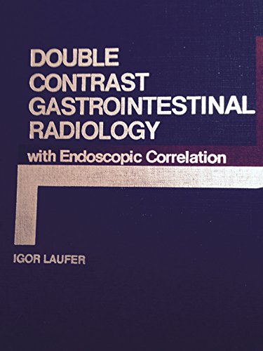 Double Contrast Gastrointestinal Radiology with Endoscopic Correlation by Igor Laufer ISBN 9780721657349