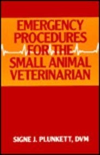 Emergency Procedures for the Small Animal Veterinarian by Signe J Plunkett 9780721667812