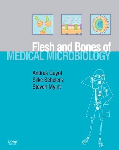 Flesh and Bones of Medical Microbiology by Steven Myint ISBN 9780723433828