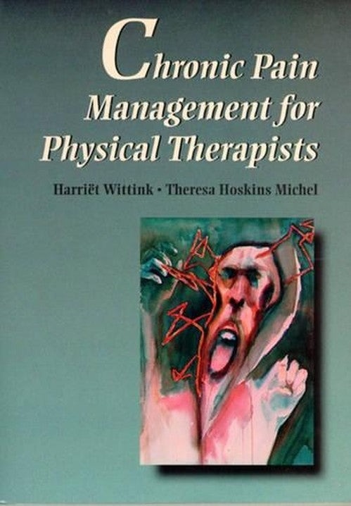 Chronic Pain Management for Physical Therapists by Harriet M Wittink ISBN 9780750697408