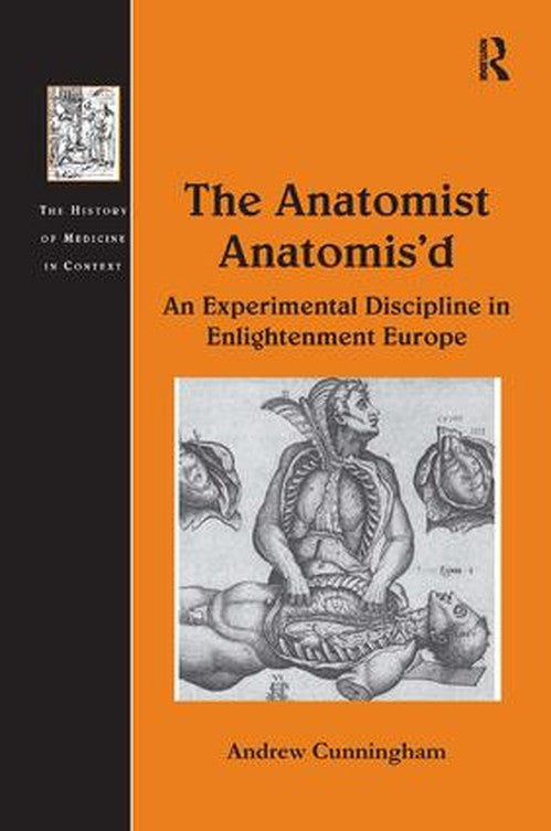 The Anatomist Anatomis'd by Andrew Cunningham (ISBN-13: 9780754663386)