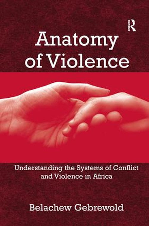 Anatomy of Violence by Belachew Gebrewold ISBN 9780754675280