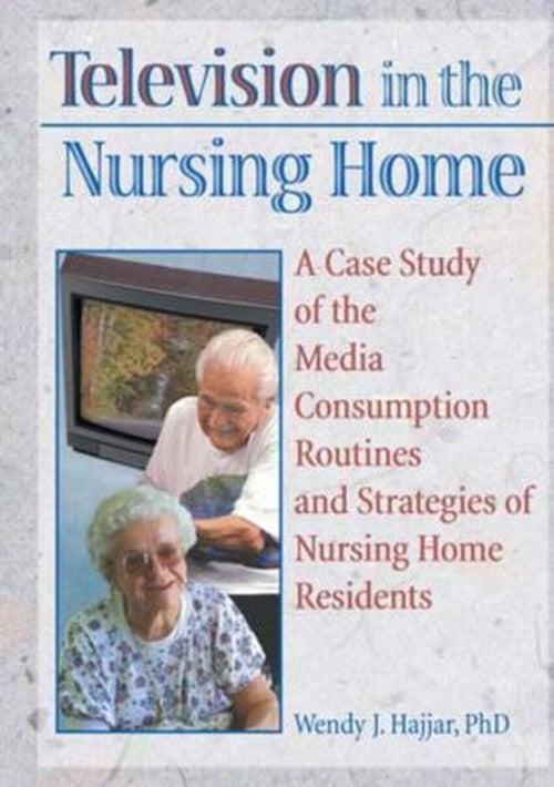 Television in the Nursing Home by Wendy J Hajjar