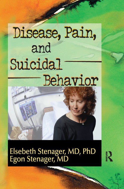 Disease, Pain, and Suicidal Behavior by Elsebeth Stenager ISBN 9780789002952