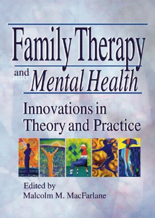 Family Therapy and Mental Health by Malcolm M Macfarlane (ISBN-13: 9780789008800)