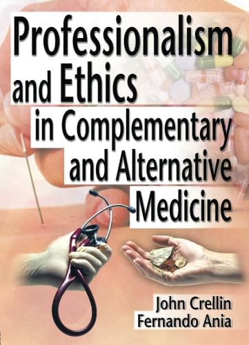 Professionalism and Ethics in Complementary and Alternative Medicine by Ethan B Russo (ISBN-13: 9780789012265)