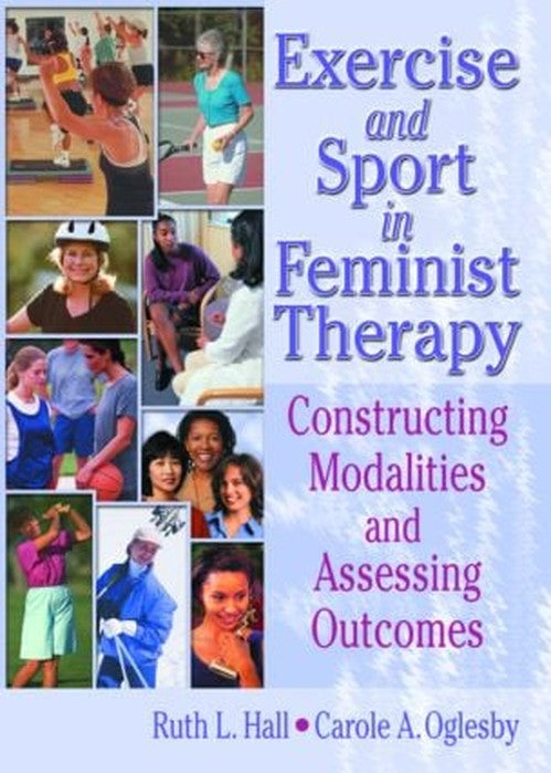 Exercise and Sport in Feminist Therapy by Ruth Hall ISBN 9780789019127