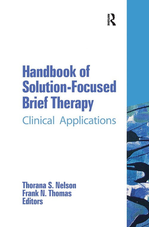 Handbook of Solution-Focused Brief Therapy by Thorana S Nelson ISBN 9780789023940