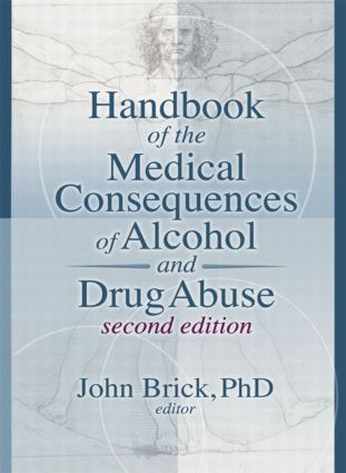 Handbook of the Medical Consequences of Alcohol and Drug Abuse by John Brick ISBN 9780789035738