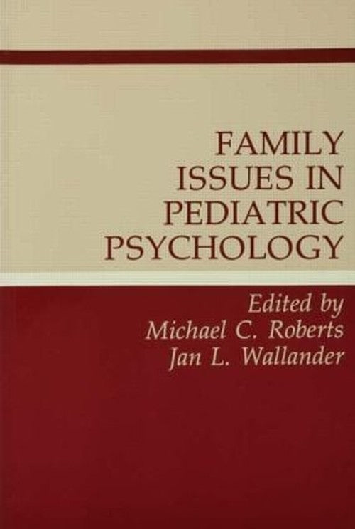 Family Issues in Pediatric Psychology by Michael C Roberts