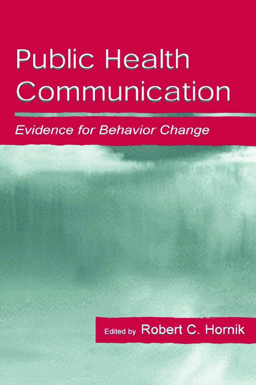 Public Health Communication by Robert Hornik (ISBN-13: 9780805831764)