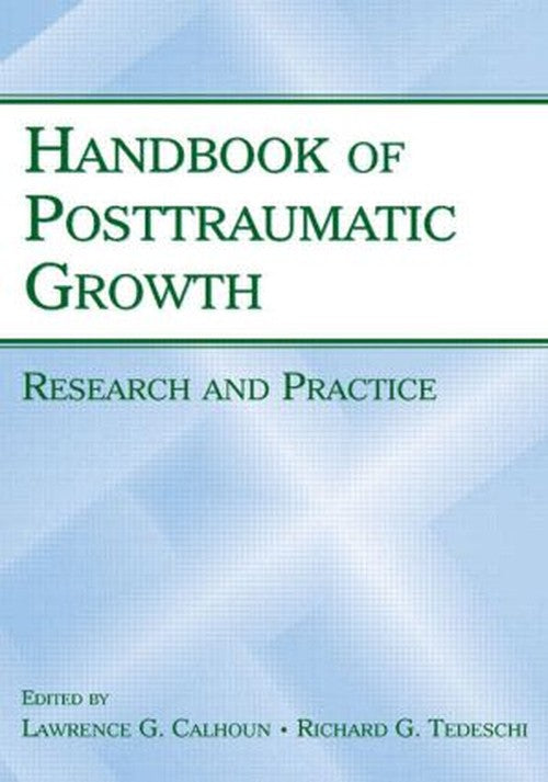Handbook of Posttraumatic Growth by Lawrence G Calhoun ISBN 9780805851960