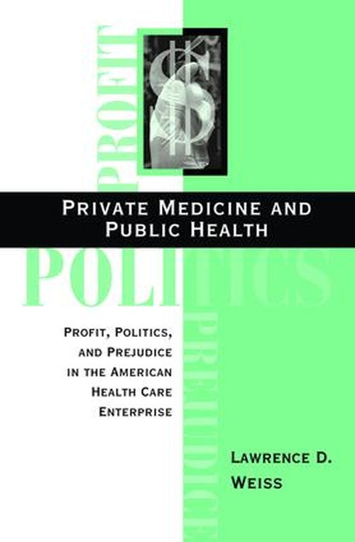 Private Medicine and Public Health by Lawrence D Weiss (ISBN-13: 9780813333519)