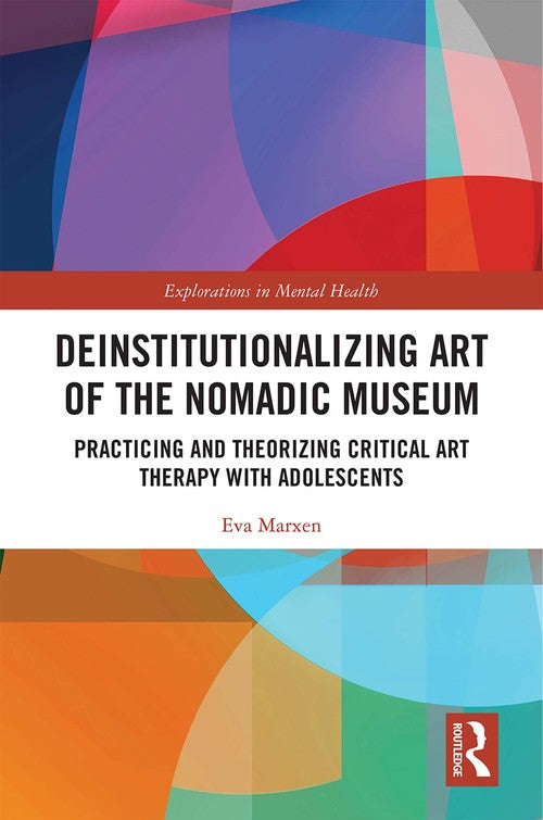 Deinstitutionalizing Art of the Nomadic Museum by Eva Marxen ISBN 9780815361268