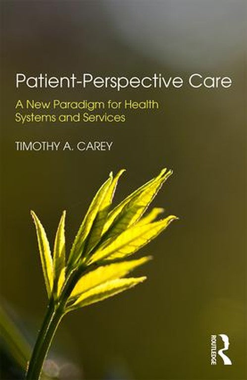 Patient-Perspective Care by Timothy A Carey (ISBN-13: 9780815378785)