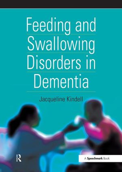 Feeding and Swallowing Disorders in Dementia by Jacqueline Kindell ISBN 9780863883125