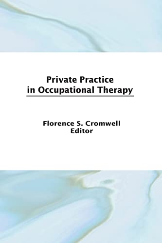 Private Practice in Occupational Therapy by Florence S Cromwell ISBN 9780866564113