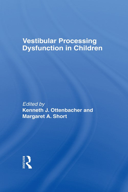 Vestibular Processing Dysfunction in Children by Kenneth J Ottenbacher (ISBN-13: 9780866564311)