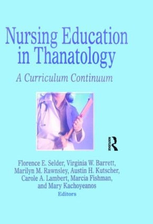 Nursing Education in Thanatology by Florence E Selder ISBN 9780866569965