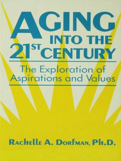 Aging into the 21st Century by Rachelle A Dorfman (ISBN-13: 9780876306437)