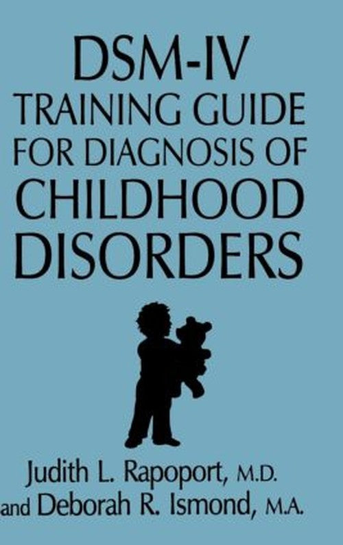 DSM-IV Training Guide For Diagnosis Of Childhood Disorders by Judith L Rapoport ISBN 9780876307700