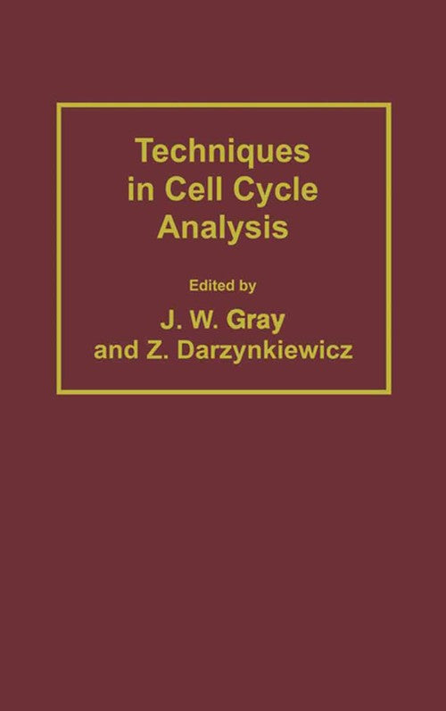 Techniques in Cell Cycle Analysis by Joe W Gray ISBN 9780896030978