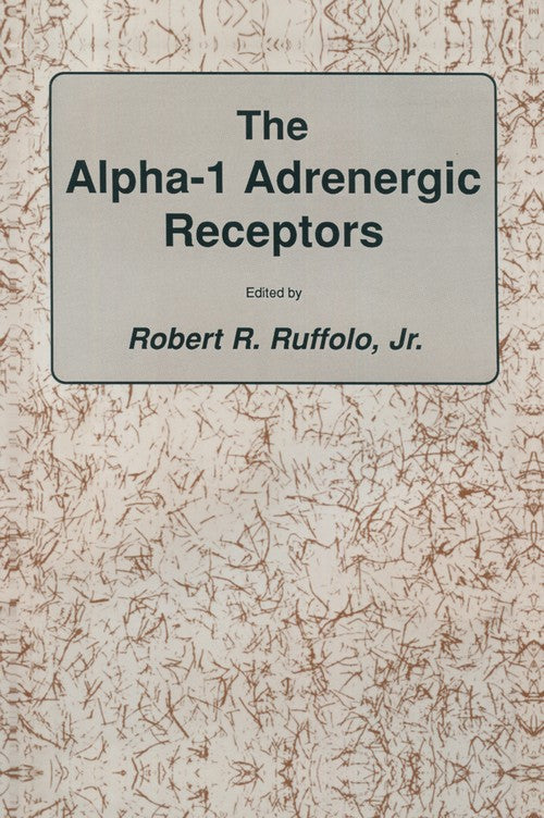 The alpha-1 Adrenergic Receptors by Jr Ruffolo ISBN 9780896031104