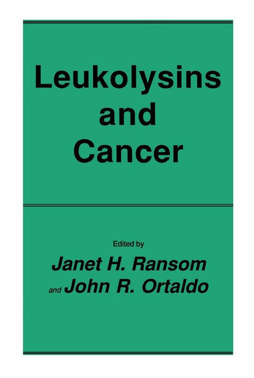 Leukolysins and Cancer by Janet H Ransom ISBN 9780896031258