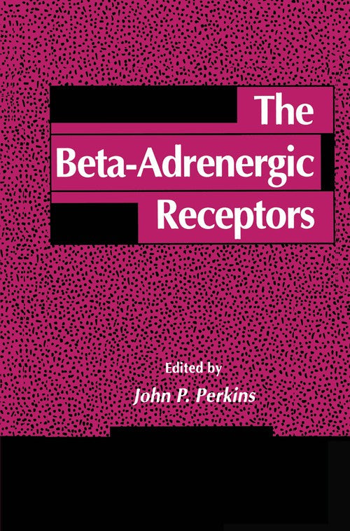 The Beta-Adrenergic Receptors by John P Perkins ISBN 9780896031739