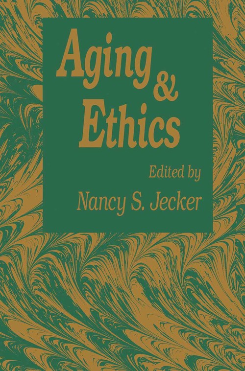 Aging And Ethics by Nancy S Jecker ISBN 9780896032019