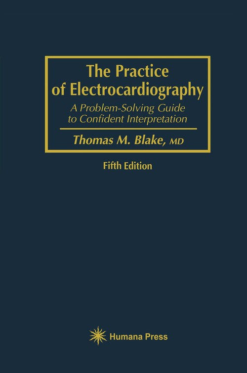 The Practice of Electrocardiography by Thomas M Blake ISBN 9780896032927
