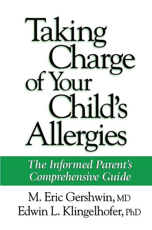 Taking Charge of Your Child's Allergies by M Eric Gershwin ISBN 9780896034556