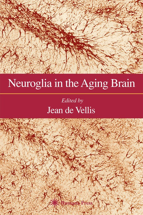 Neuroglia in the Aging Brain by Jean De Vellis ISBN 9780896035942