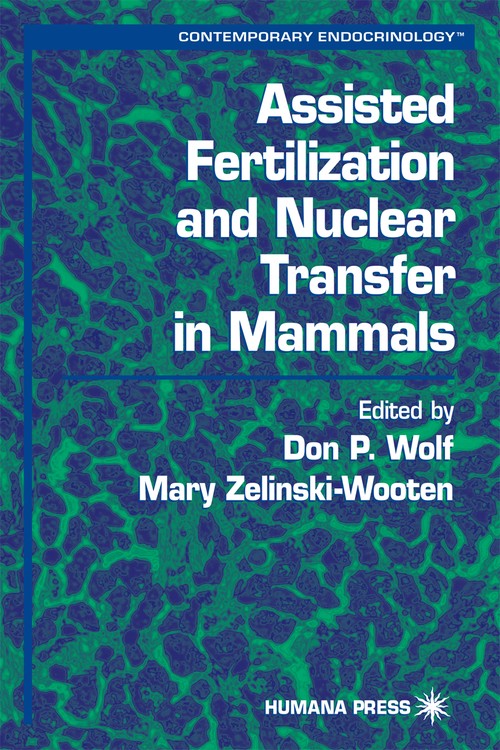 Assisted Fertilization and Nuclear Transfer in Mammals by Don P Wolf ISBN 9780896036635