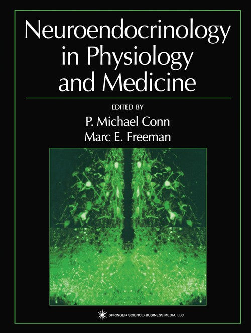 Neuroendocrinology in Physiology and Medicine by P Michael Conn ISBN 9780896037250