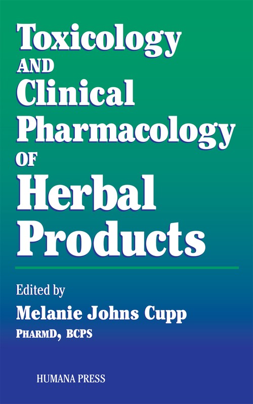 Toxicology and Clinical Pharmacology of Herbal Products by Melanie Johns Cupp 9780896037915