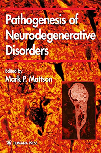 Pathogenesis of Neurodegenerative Disorders by Mark P Mattson ISBN 9780896038387
