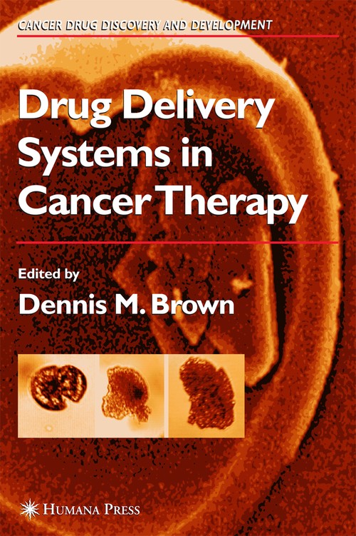 Drug Delivery Systems in Cancer Therapy by Dennis M Brown ISBN 9780896038882