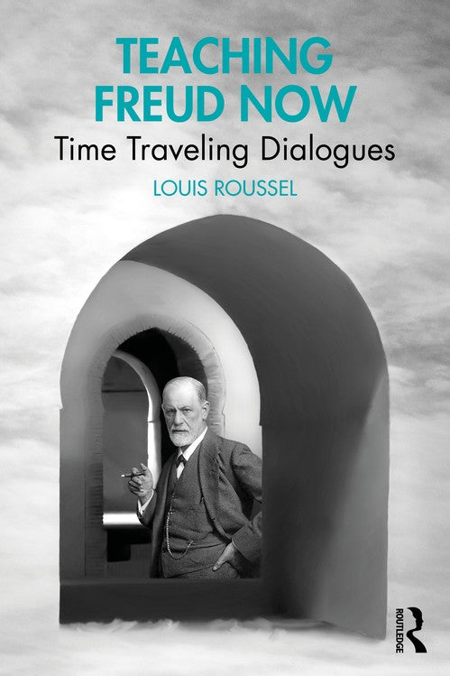 Teaching Freud Now by Louis Roussel ISBN 9781003864219
