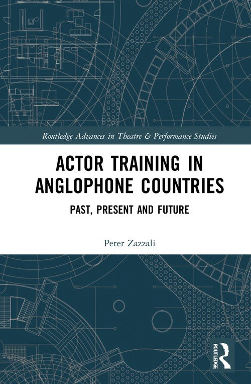 Actor Training in Anglophone Countries by Peter Zazzali ISBN 9781032050607