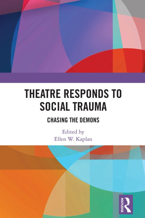 Theatre Responds to Social Trauma by Ellen W Kaplan ISBN 9781032053226